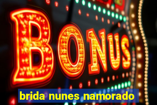 brida nunes namorado